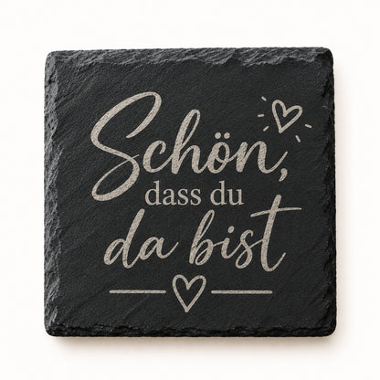 Schieferuntersetzer mit graviertem Spruch Schön dass du da bist