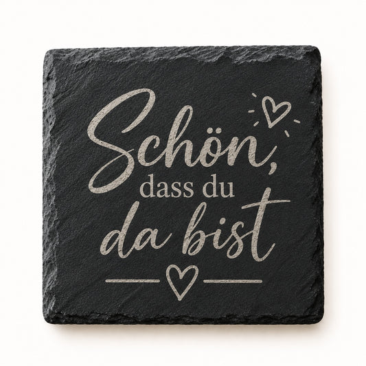 Schieferuntersetzer mit graviertem Spruch Schön dass du da bist